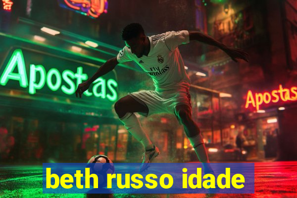 beth russo idade